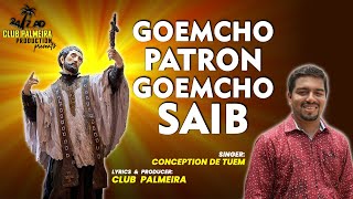 GOEMCHO PATRON GOEMCHO SAIB -Konkani song 2022 Singer: CONCEPTION DE TUEM, Lyrics: CLUB PALMEIRA