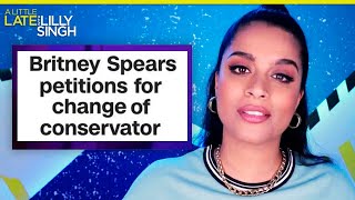 It’s Time to #FreeBritney | A Little Late with Lilly Singh