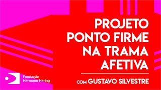 Gustavo Silvestre e Projeto Ponto Firme na Trama Afetiva