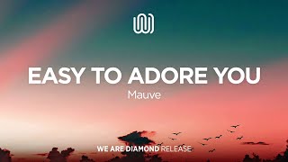 Mauve - Easy to Adore You
