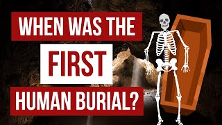 When was the first burial in history?