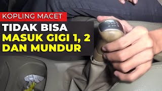 Pindah Gigi Perseneling Mobil MACET tidak Bisa ke gigi 1,2,5 dan Mundur