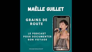 Maëlle Guillet - Le podcast pour documenter son voyage