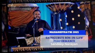 Sandeep Narayan's Performace | Sadhguru's Son-in-law | Mahashivratri 2021 | Isha Yoga Center