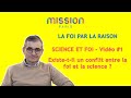 SCIENCE EST FOI : Existe-t-il un conflit entre la foi et la science ? LA FOI PAR LA RAISON #03