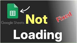 Google Sheets Not Loading : How to Fix