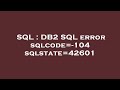 SQL : DB2 SQL error sqlcode=-104 sqlstate=42601