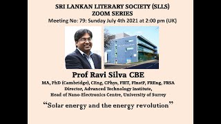 SLLS ZOOM SERIES-"Prof Ravi Silva" Solar Energy and the Energy Revolution"