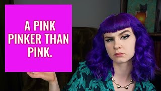 Showing you a pink you’ve never seen before.