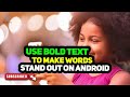 Use Bold Text to Make Words Stand Out on Android 2025
