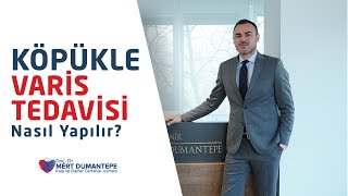 Köpükle Varis Tedavisi (Skleroterapi)  Nasıl Yapılır? - Prof. Dr. Mert Dumantepe