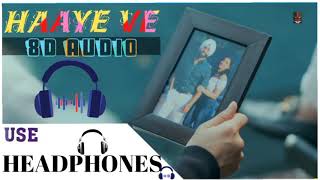 Haaye Ve || 8D Audio || Ammy Virk || Latest Punjabi Song