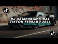 DJ CAMPURAN VIRAL TIKTOK TERBARU 2024 | DJ VIRAL FULL BASS TERBARU YANG KALIAN CARI