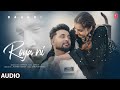 ROYA NI (Full Audio) | Baaghi | Jassi X | Latest Punjabi Songs 2024