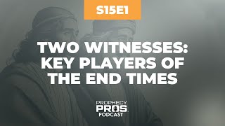 Season 15, Episode 1: Two Witnesses: Key Players of the End Times