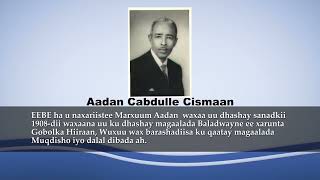 Taxanaha Taariikhda Xoriyadda . Allaha u Naxariisto Madaxweyne Aadan Cabdulle Cusmaan (Aadan Cadde)