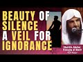 BEAUTY of SILENCE - VEIL for IGNORANCE- Sheikh Abdur Razzaq al Badr حفظه الله