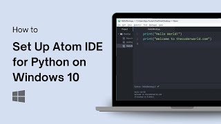 How to Set Up Atom IDE for Python on Windows 10