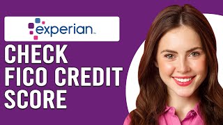 How To Check Your Experian FICO Credit Score (How Can I Check My FICO Score On Experian?)