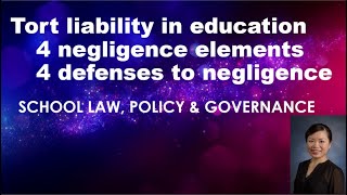 Tort liability in education. What are four negligence elements? What are four defenses?