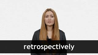 How to pronounce RETROSPECTIVELY in American English