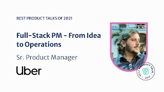 Webinar: Full-Stack PM - From Idea to Operations with Uber Sr PM, Rafael Nascimento