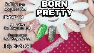 BORN PRETTY  REVIEW AND SWATCH REFLECTIVE SEQUINS GEL, CAT EYE MAGNETIC,JELLY NUDE,  GLITTER FLASH,