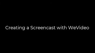 Creating a Screencast with WeVideo