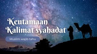 Keutamaan Kalimat Syahadat #islam #muslim #syahadat #mualaf