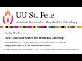 3-7-21 How Goes Your Search for Truth and Meaning?