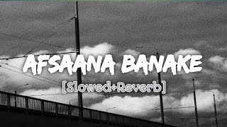 afsana banake bhool na jaana||  afsana banake|| lofi songs|| unplugged songs|| slowed and reverb||