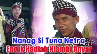 Nanag Si Tuna Netra Entuk Hadiah Klambi Anyar