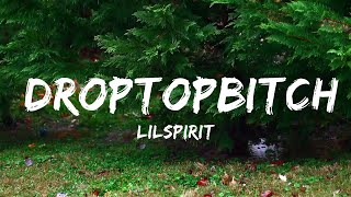 lilspirit - droptopbitch (Lyrics)  | Music one for me