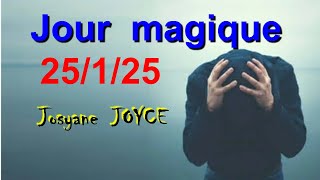 Voyante Josyane JOYCE: Jour magique 25,1,25