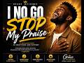 I No Go Stop My Praise | A Powerful Afro-Gospel Praise Anthem by Grace Melodies