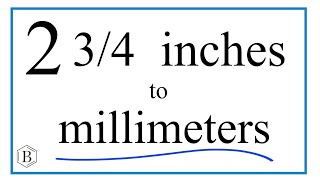 Convert 2 3/4 Inches to Millimeters