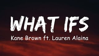 Kane Brown- What Ifs ft. Lauren Alaina (Lyrics)