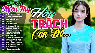 Lk Hờn Trách Con Đò, LK Nhạc Dân Ca Miền Tây Chọn Lọc Hay Nhất, Nhạc Dân Ca Trữ Tình Quê Hương