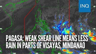 Pagasa: Weak shear line means less rain in parts of Visayas, Mindanao