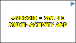 Android - Simple multi-activity app