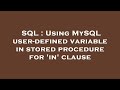 SQL : Using MySQL user-defined variable in stored procedure for 'in' clause