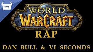 WORLD OF WARCRAFT RAP | VI Seconds \u0026 Dan Bull