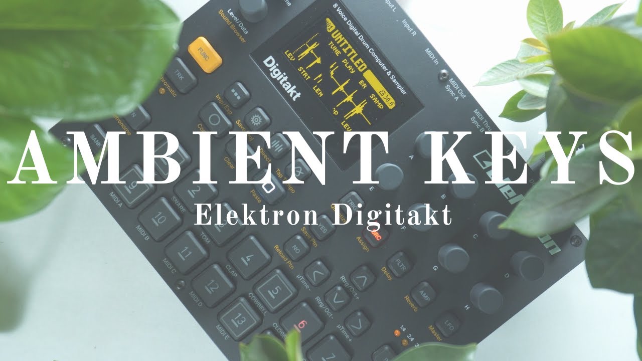 Ambient Keys Elektron Digitakt Youtube