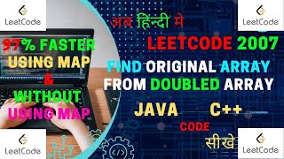 2007. Find Original Array From Doubled Array || JAVA Code || C++ Code || LeetCode || Hindi || Map ||