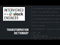 Python interview with a Slack engineer: Transformation dictionary
