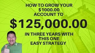 $1,000 to $125,000 in three years using this one easy strategy