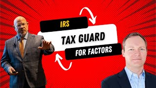 IRS and Tax Guard - Considerations for Factors