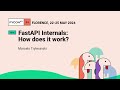 FastAPI Internals - How does it work? - Marcelo Trylesinski
