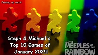 Steph \u0026 Michael's Top 10 Games Learned in January 2025