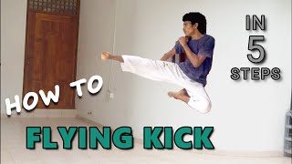 How to do a Flying Side Kick in 5 steps | step by step | Tutorial